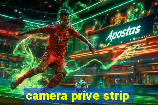 camera prive strip